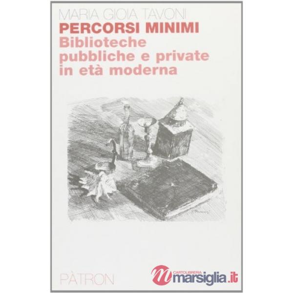 Percorsi minimi. Biblioteche pubbliche e private in età moderna