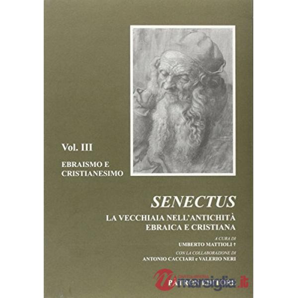 Senectus. La vecchiaia nell'antichità ebraica e cristiana. Vol. 3: Ebraismo e cristianesimo