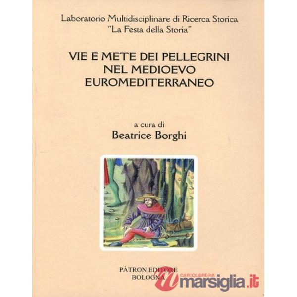 Vie e mete dei pellegrini nel Medioevo euromediterraneo