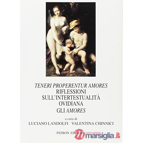 Teneri properentur Amores. Riflessioni sull'intertestualità ovidiana. Gli Amores