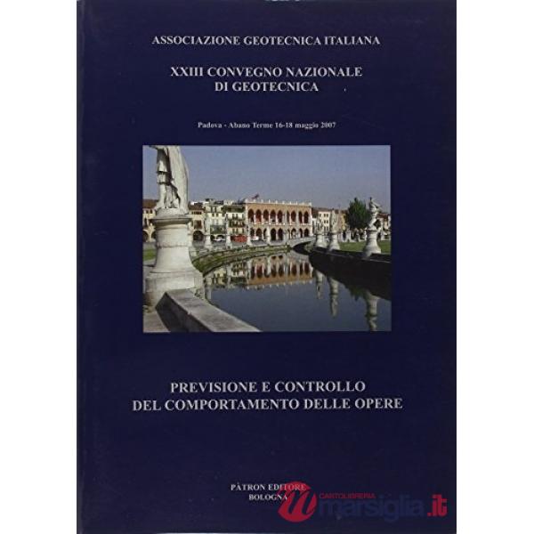 Tredicesimo Convegno nazionale di geotecnica (Abano Terme, 2007). Previsione e controllo del comportamento delle opere