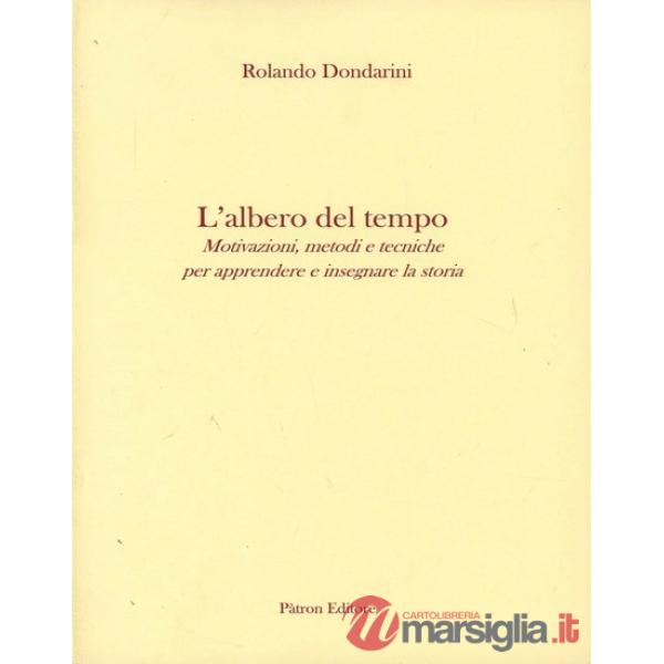 Albero del tempo. Motivazioni, metodi e tecniche per apprendere e insegnare la storia (L')