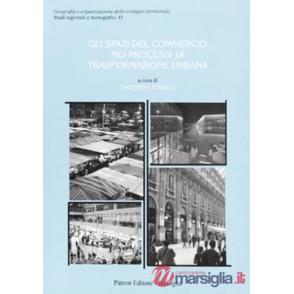 Spazi del commercio nei processi di trasformazione urbana (Gli)