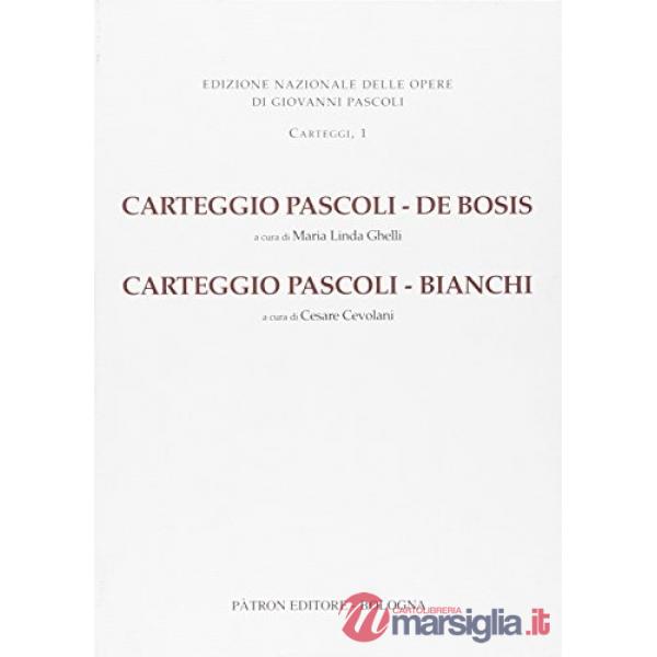 Carteggio Pascoli-De Bosis. Carteggio Pascoli-Bianchi