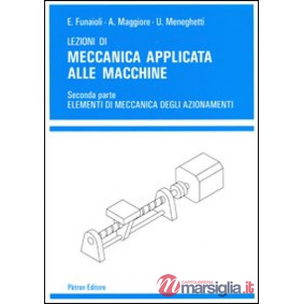 Lezioni di meccanica applicata alle macchine. Vol. 2: Elementi di meccanica degli azionamenti