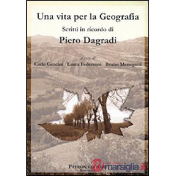 Vita per la geografia. Scritti in ricordo di Piero Dagradi (Una)