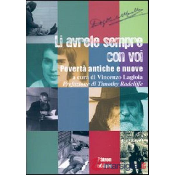 Li avrete sempre con voi. Povertà antiche e nuove