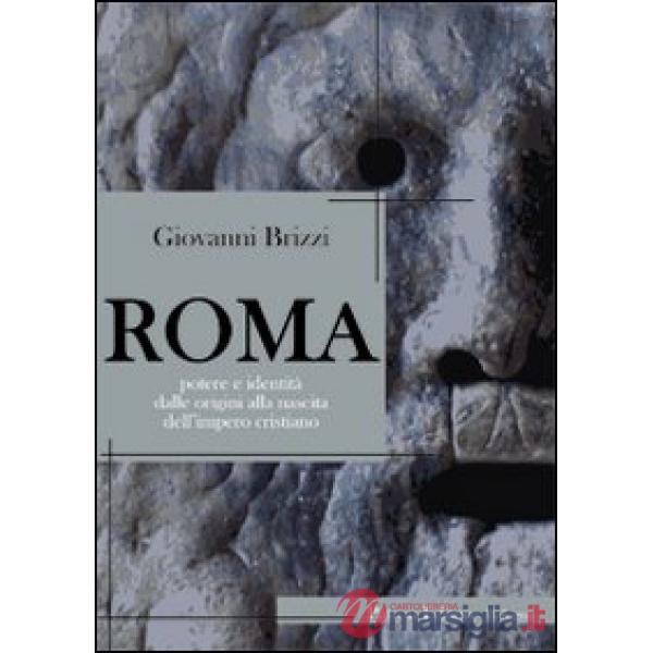 Roma. Potere e identità dalle origini alla nascita dell'impero cristiano