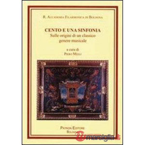 Cento e una sinfonia. Sulle origini di un classico genere musicale