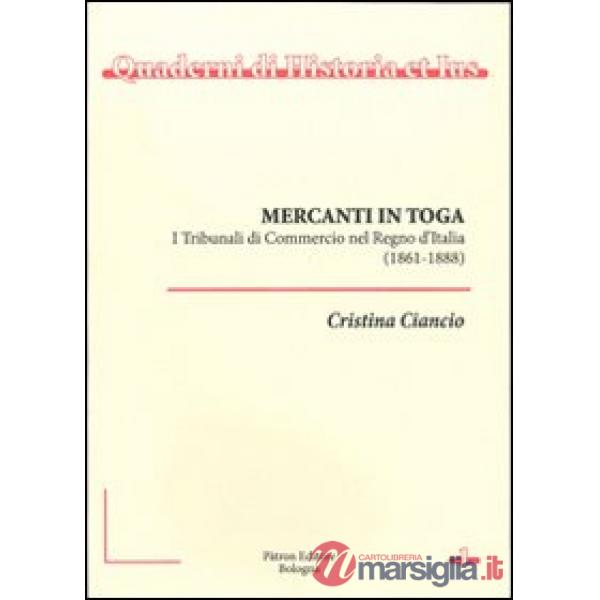 Mercanti in toga. I tribunali di commercio nel regno d'Italia (1861-1888)