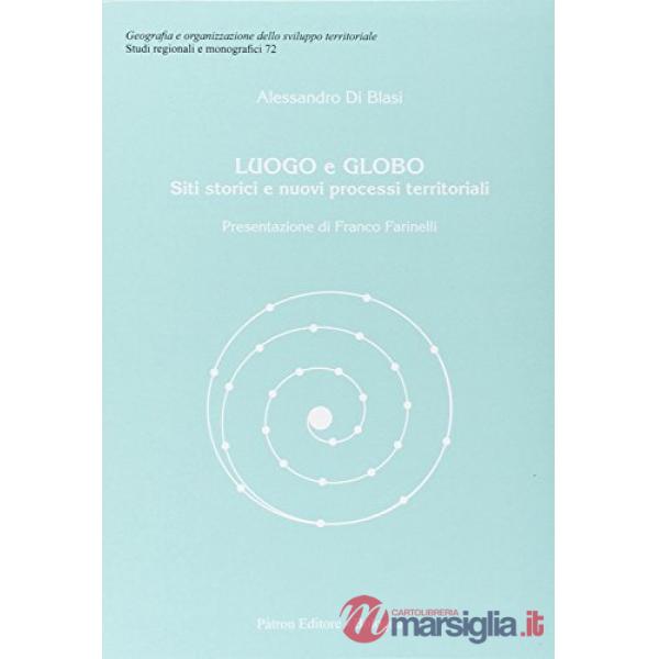 Luogo e globo. Siti storici e nuovi processi territoriali