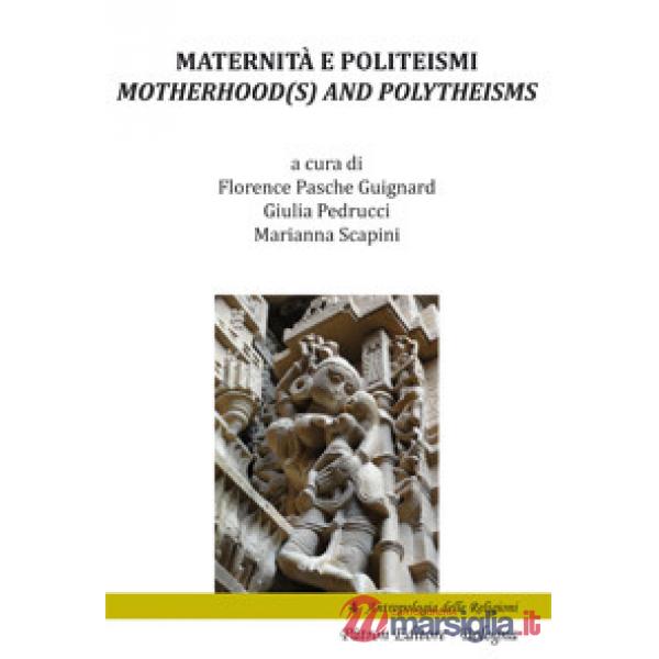 Maternità e politeismi-Motherhood(s) and Polytheisms