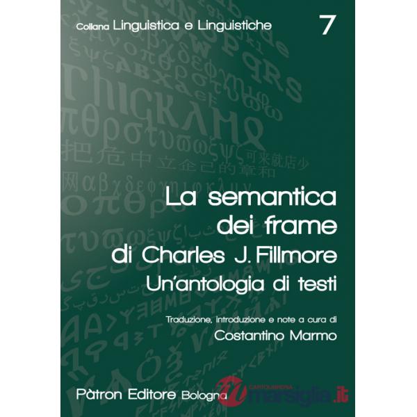 Semantica dei frame di Charles J. Fillmore. Un'antologia di testi (La)