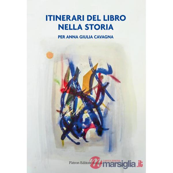 Itinerari del libro nella storia. Per Anna Giulia Cavagna