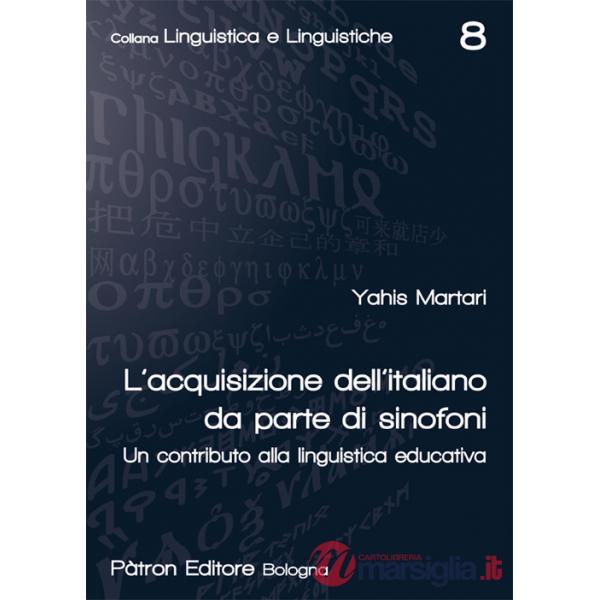 Acquisizione dell'italiano da parte di sinofoni. Un contributo alla linguistica educativa (L')