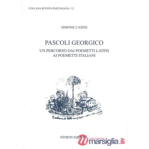 Pascoli georgico. Un percorso dai poemetti latini ai poemetti italiani