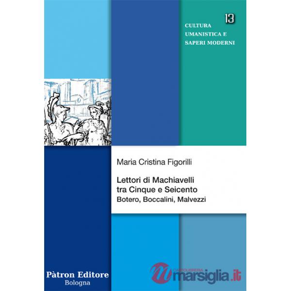 Lettori di Machiavelli tra Cinque e Seicento. Botero, Boccalini, Malvezzi