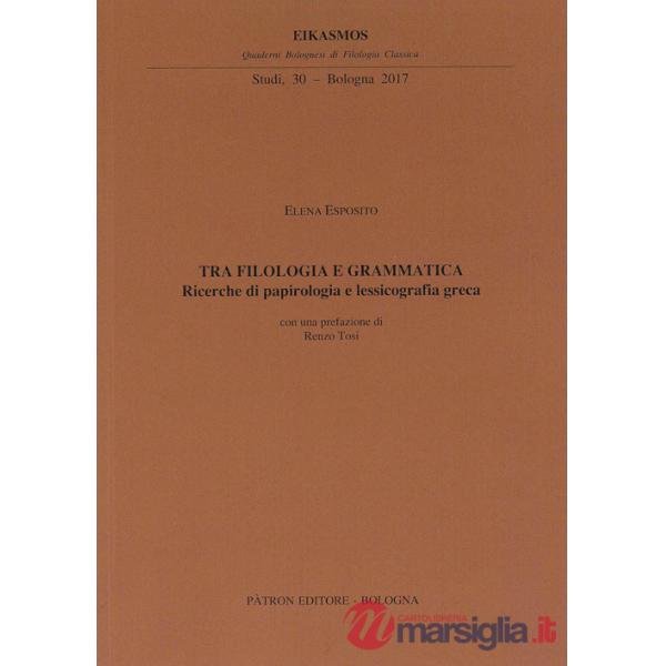 Tra filologia e grammatica. Ricerche di papirologia e lessicografia greca