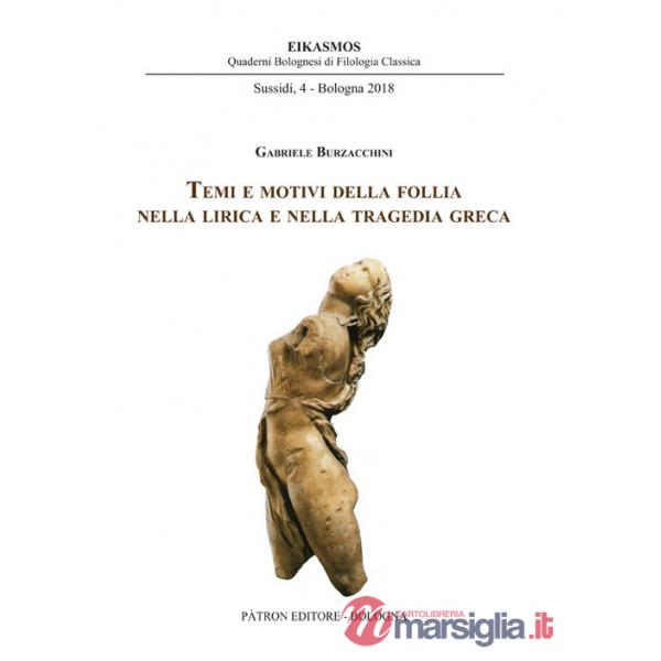 Temi e motivi della follia nella lirica e nella tragedia greca