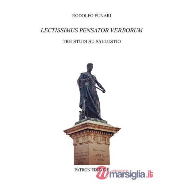 Lectissimus Pensator Verborum. Tre studi su Sallustio