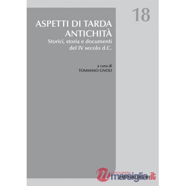 Aspetti di tarda antichità. Storici, storia e documenti del IV secolo d.C.