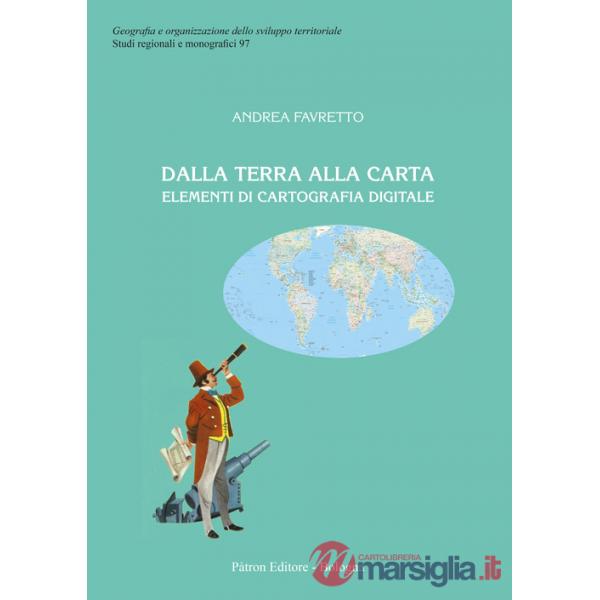 Dalla terra alla carta. Elementi di cartografia digitale