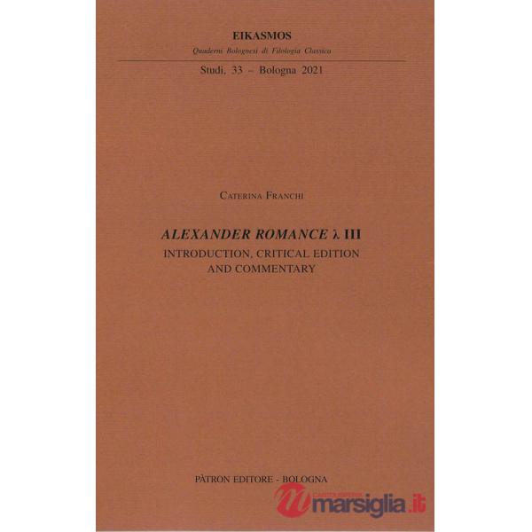 Alexander Romance Lambda III. Introduction, critical edition and commentary