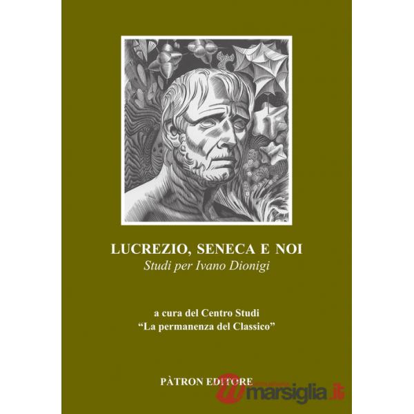Lucrezio, Seneca e noi. Studi per Ivano Dionigi