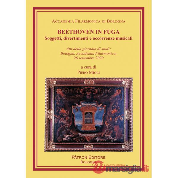 Beethoven in fuga. Soggetti, divertimenti e occorrenze musicali
