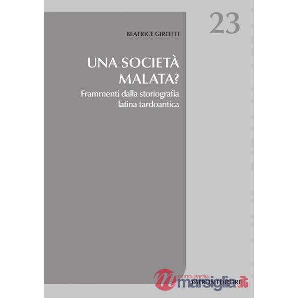 Una società malata? Frammenti dalla storiografia latina tardoantica