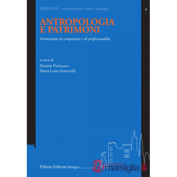 Antropologia e patrimoni. Formazione di competenze e di professionalità