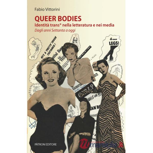 Queer bodies. Identità trans* nella letteratura e nei media. Dagli anni Settanta a oggi