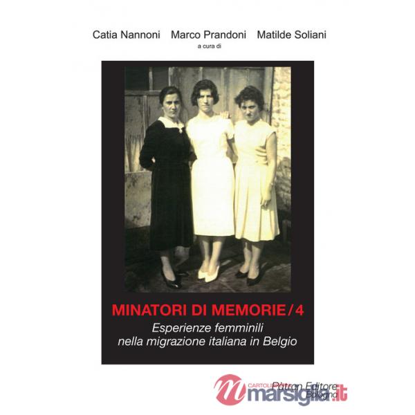 Minatori di memorie. Vol. 4: Esperienze femminili nella migrazione italiana in Belgio