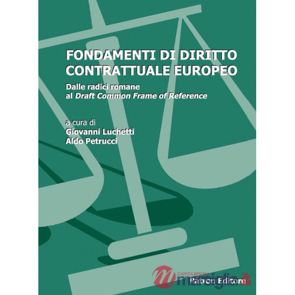 Fondamenti di diritto contrattuale europeo. Vol. 2: Dalle radici romane al Draft Common Frame of Reference