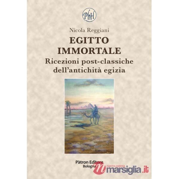 Egitto immortale. Ricezioni post-classiche dell'antichità egizia