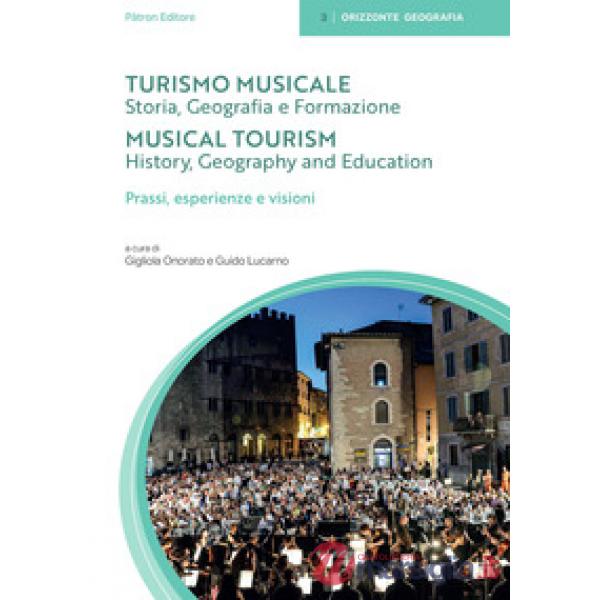 Turismo musicale. Vol. 2: Storia, geografia e formazione. Prassi, esperienze e visioni. Ediz. italiana e inglese