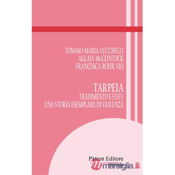 Tarpeia. Tradimento e fides: una storia esemplare di violenza