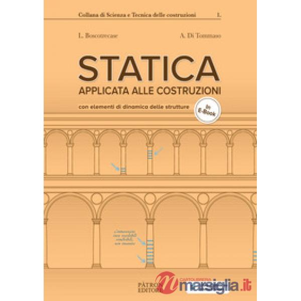 Statica applicata alle costruzioni. Con elementi di dinamica delle strutture