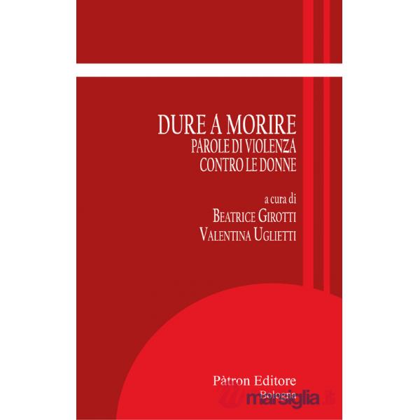 Dure a morire. Parole di violenza contro le donne