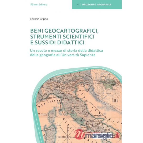 Beni geocartografici. Strumenti scientifici e sussidi didattici. Un secolo e mezzo di storia della didattica della geografia all