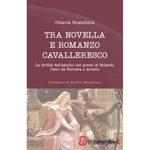 Tra novella e romanzo cavalleresco. La civiltà dell'ascolto nei poemi di Boiardo, Cieco da Ferrara e Ariosto