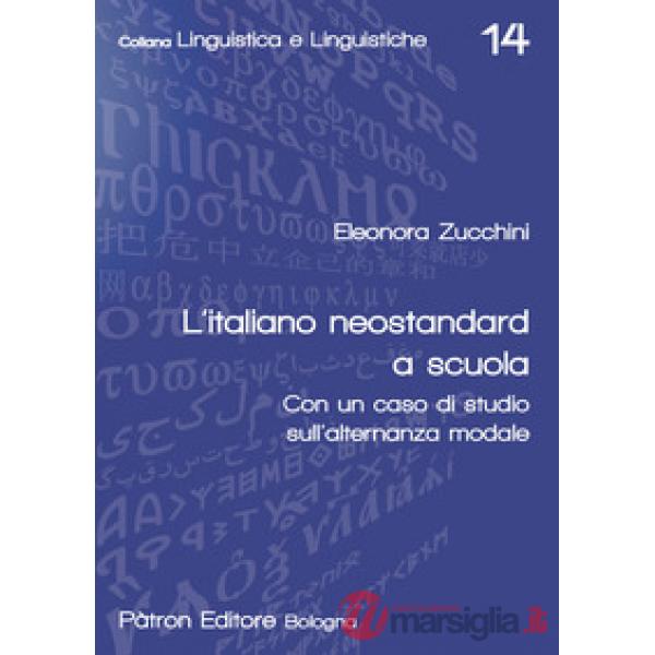 Italiano neostandard a scuola. Con un caso di studio sull'alternanza modale (L')