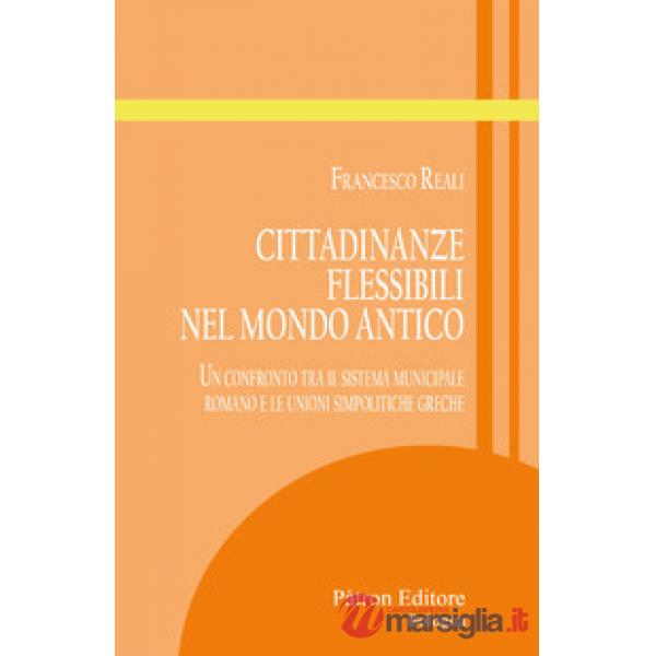 Cittadinanze flessibili nel mondo antico. Un confronto tra il sistema municipale romano e le unioni simpolitiche greche