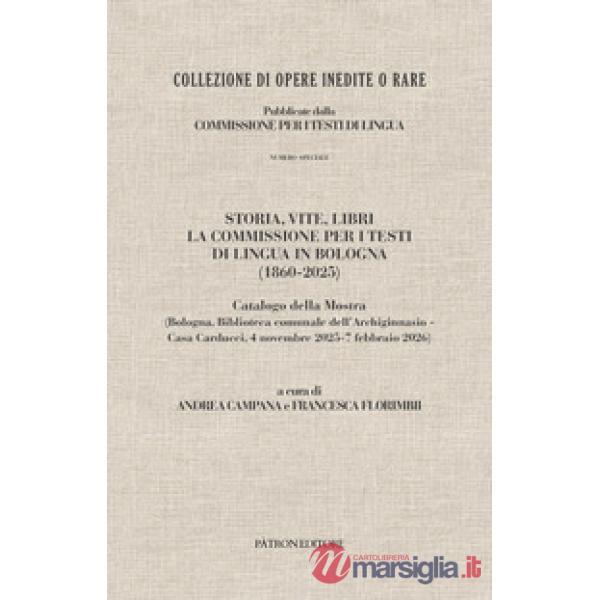 Storia, vite, libri. La commissione per i testi di lingua in Bologna (1860-2025). Catalogo della mostra (Bologna, 4 novembre 202