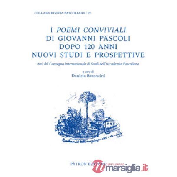 Poemi conviviali di Giovanni Pascoli dopo 120 anni. Nuovi studi e prospettive (I)