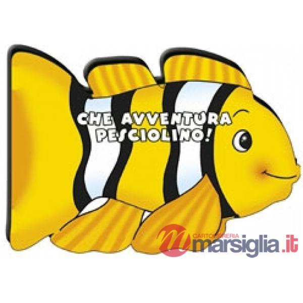Che avventura pesciolino! Ediz. illustrata