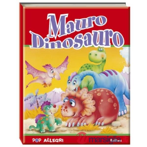 Mauro dinosauro. Ediz. illustrata