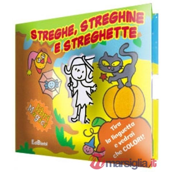 Streghe, streghine e streghette. Ediz. illustrata