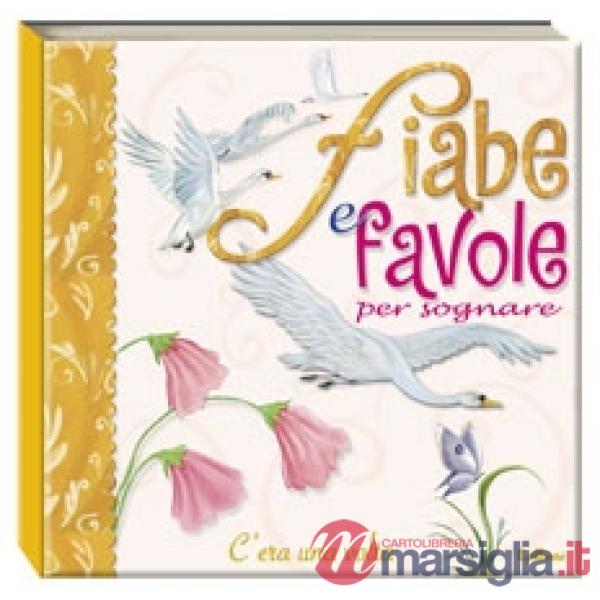 Fiabe e favole per sognare. Ediz. illustrata
