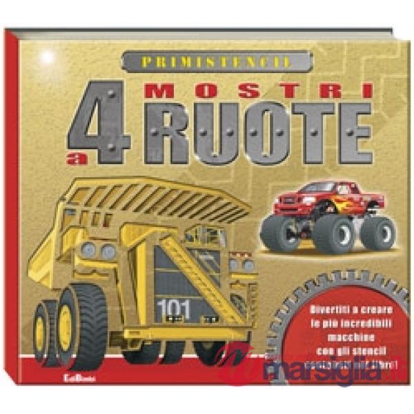 Mostri a 4 ruote. Ediz. illustrata